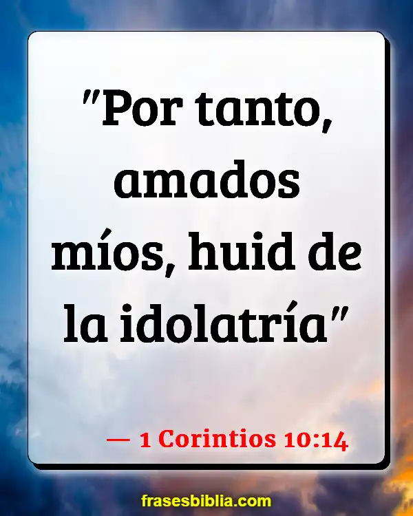 Versículos De La Biblia Adorar ídolos (1 Corintios 10:14)