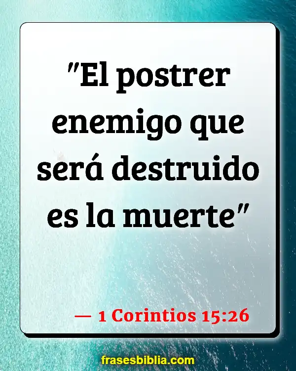 Versículos De La Biblia Hablando con los muertos (1 Corintios 15:26)