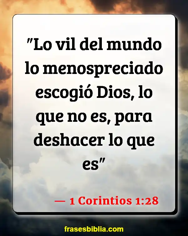 Versículos De La Biblia Hablar de las cosas para que existan (1 Corintios 1:28)