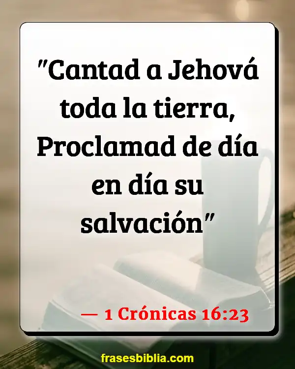 Versículos De La Biblia Nuestra misión (1 Crónicas 16:23)