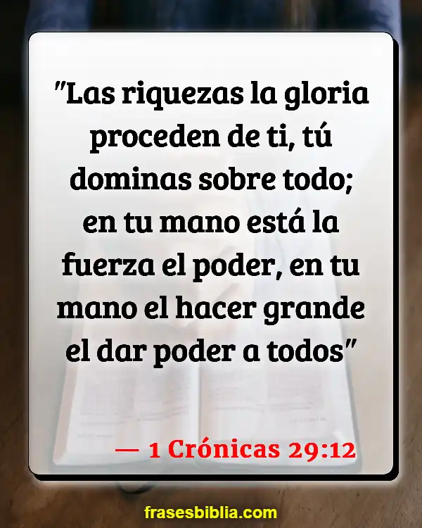 Versículos De La Biblia Fortalezas y debilidades (1 Crónicas 29:12)