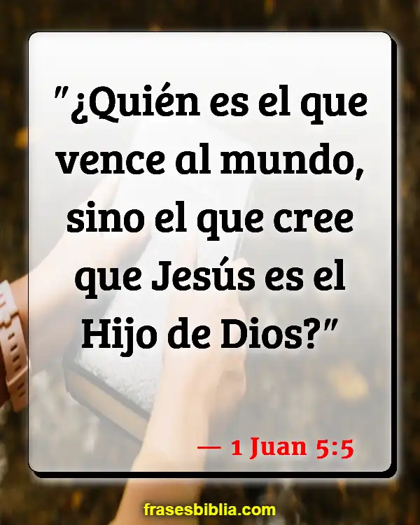 Versículos De La Biblia Cosas mundanas (1 Juan 5:5)