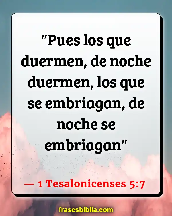 Versículos De La Biblia Usar drogas (1 Tesalonicenses 5:7)