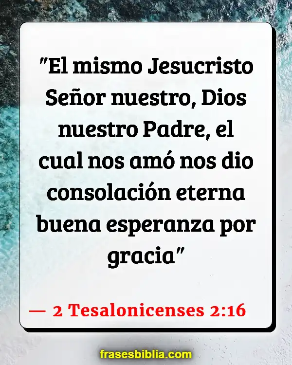 Versículos De La Biblia Manejando las emociones (2 Tesalonicenses 2:16)