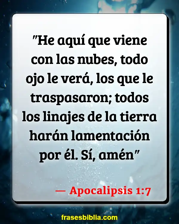 Versículos De La Biblia Preocuparse por el fin de los tiempos (Apocalipsis 1:7)