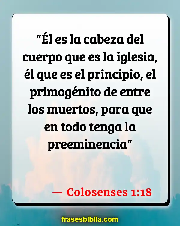 Versículos De La Biblia Unidad entre los creyentes (Colosenses 1:18)