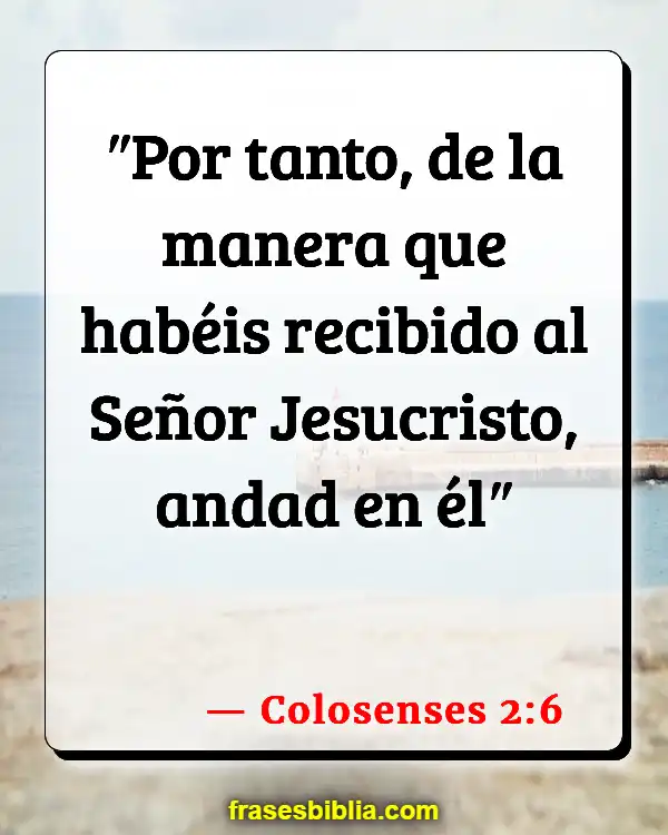 Versículos De La Biblia Volverse débil (Colosenses 2:6)