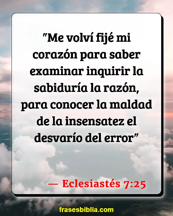 Versículos De La Biblia Mantener la calma y confiar en Dios (Eclesiastés 7:25)