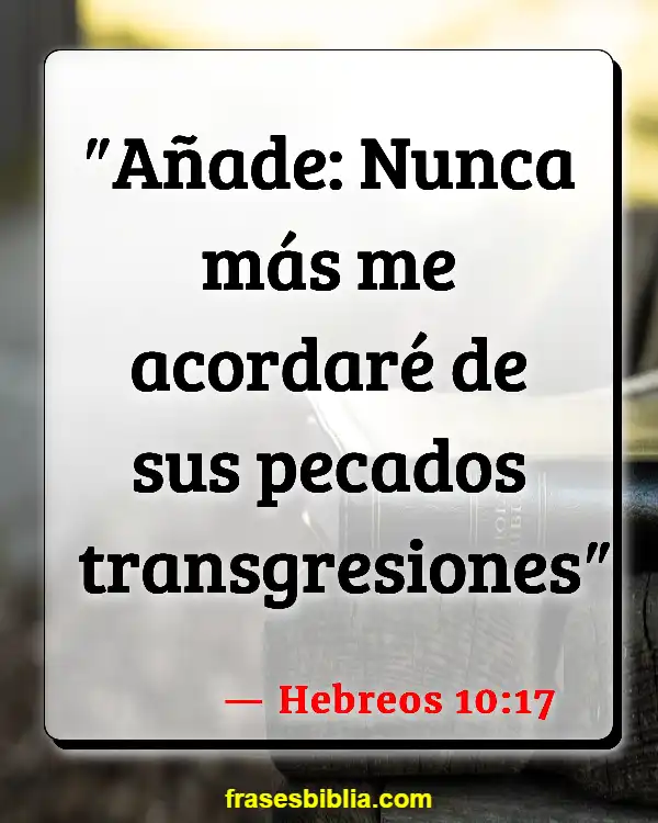Versículos De La Biblia Falta de perdón (Hebreos 10:17)