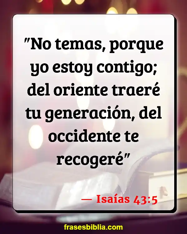 Versículos De La Biblia Como el Lejano Oriente es del Oeste (Isaías 43:5)