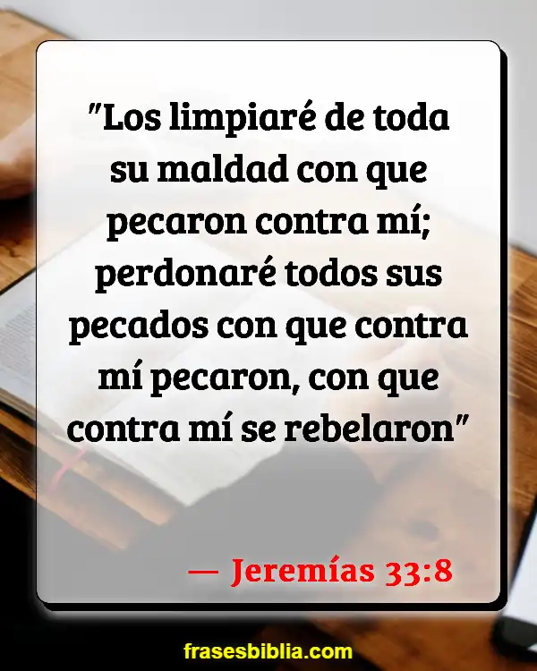 Versículos De La Biblia Obligar a alguien contra su voluntad (Jeremías 33:8)