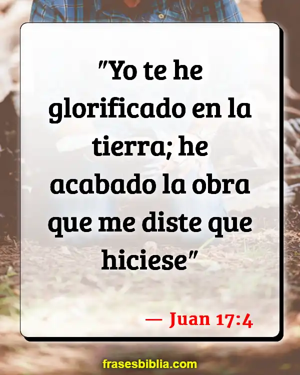 Versículos De La Biblia Usando tu tiempo sabiamente (Juan 17:4)