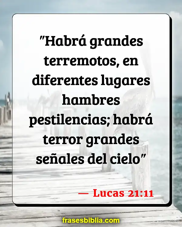 Versículos De La Biblia Preocuparse por el fin de los tiempos (Lucas 21:11)