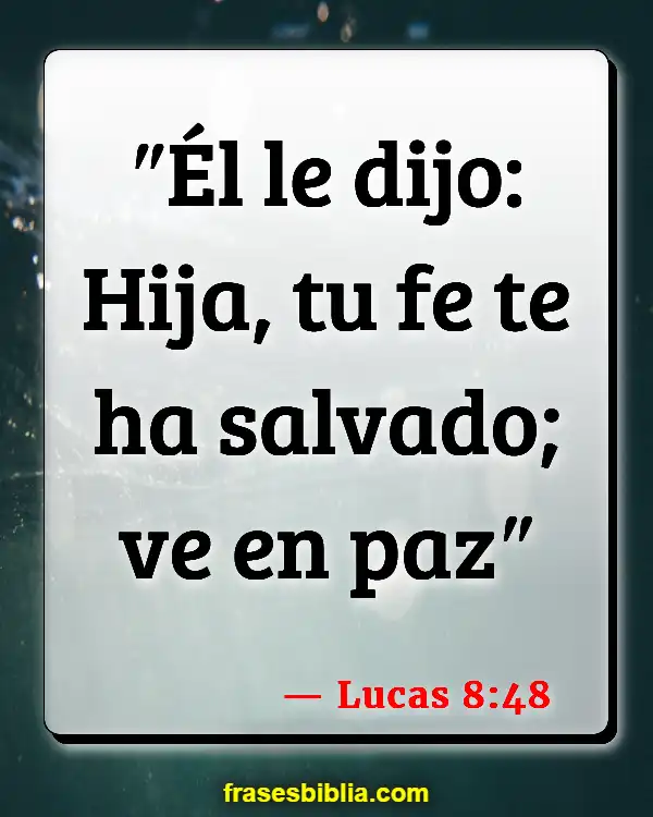 Versículos De La Biblia Hablar de las cosas para que existan (Lucas 8:48)