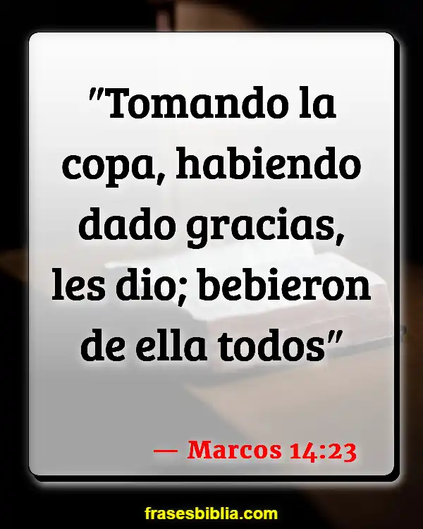 Versículos De La Biblia Beber vino (Marcos 14:23)