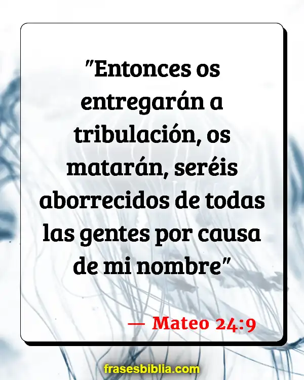 Versículos De La Biblia Preocuparse por el fin de los tiempos (Mateo 24:9)