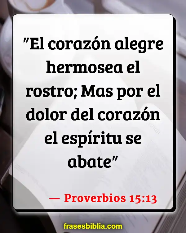 Versículos De La Biblia Felicidad verdadera (Proverbios 15:13)