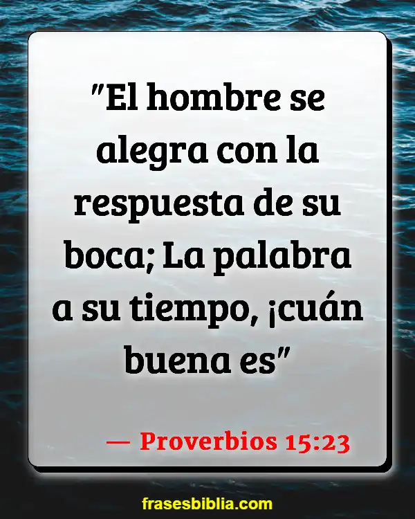 Versículos De La Biblia Lo que hablamos (Proverbios 15:23)