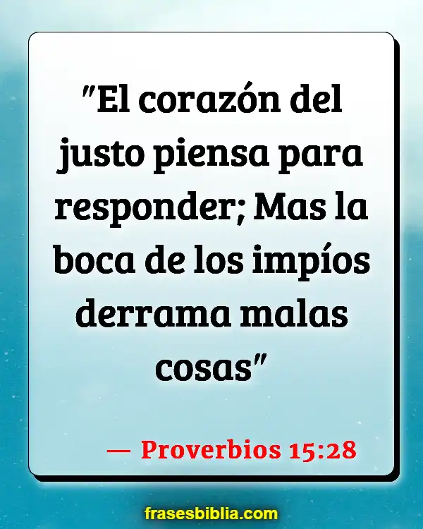 Versículos De La Biblia Lo que hablamos (Proverbios 15:28)