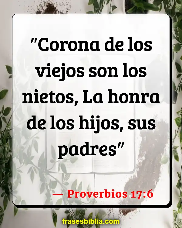 Versículos De La Biblia Madres trabajadoras (Proverbios 17:6)