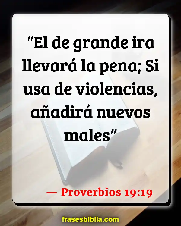 Versículos De La Biblia Controlar la ira (Proverbios 19:19)