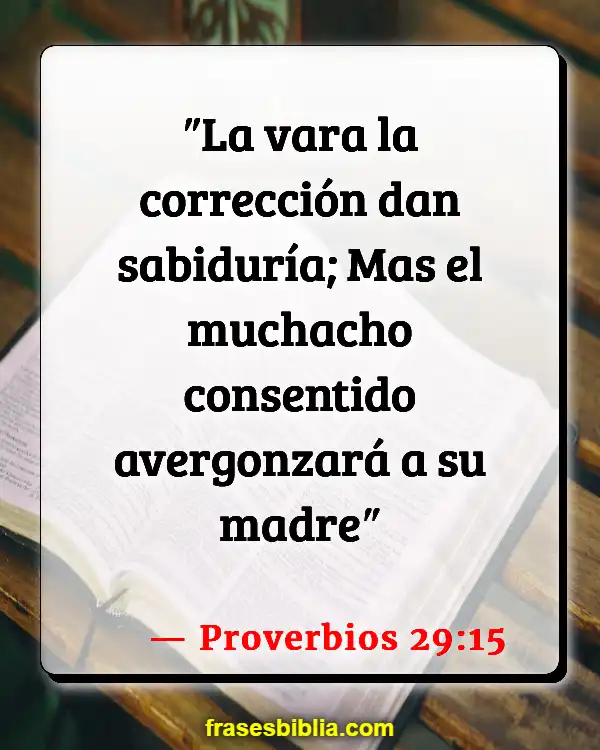 Versículos De La Biblia Madres trabajadoras (Proverbios 29:15)