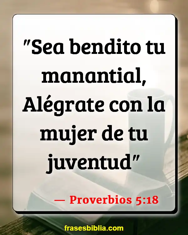 Versículos De La Biblia Amar a tu esposa (Proverbios 5:18)