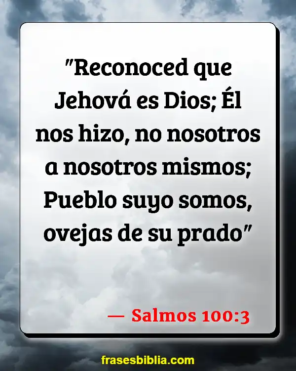 Versículos De La Biblia Amar tu cuerpo (Salmos 100:3)