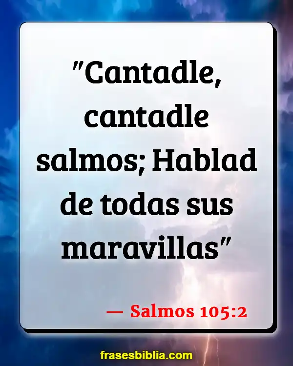 Versículos De La Biblia Música mundana (Salmos 105:2)