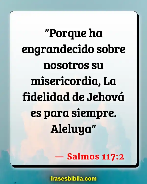 Versículos De La Biblia Actos de bondad (Salmos 117:2)