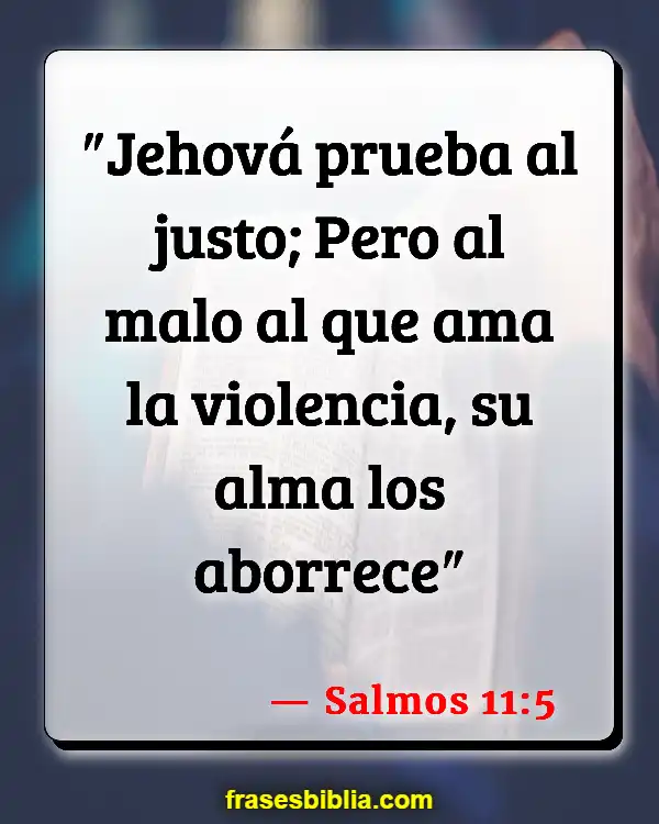 Versículos De La Biblia Observando la violencia (Salmos 11:5)