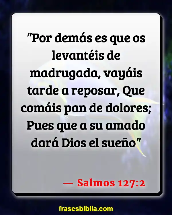 Versículos De La Biblia Usando tu tiempo sabiamente (Salmos 127:2)