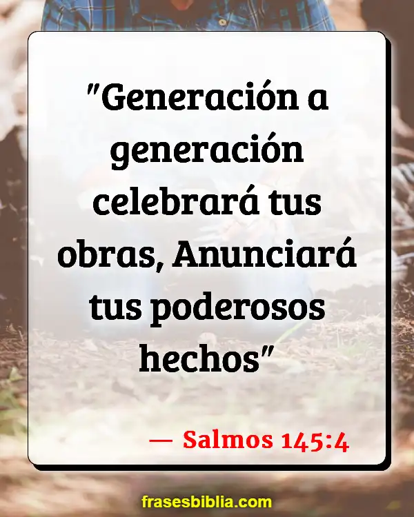 Versículos De La Biblia Generación a generación (Salmos 145:4)