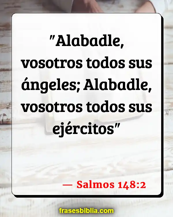 Versículos De La Biblia Los ángeles se regocijan (Salmos 148:2)