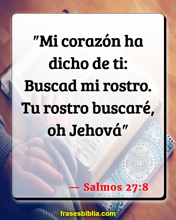 Versículos De La Biblia Pedid y se os dará (Salmos 27:8)