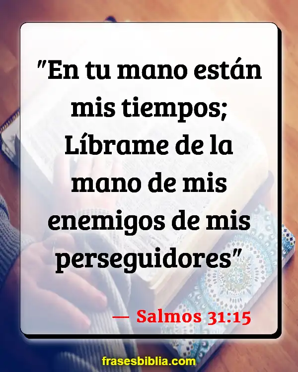 Versículos De La Biblia Hora de irse (Salmos 31:15)