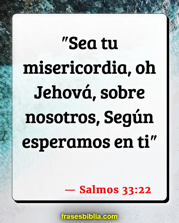 Versículos De La Biblia Palabras de esperanza (Salmos 33:22)