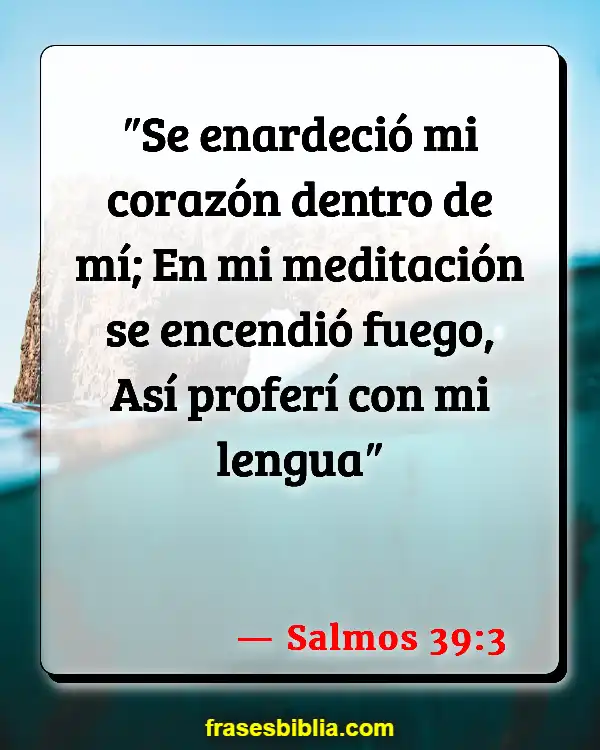 Versículos De La Biblia Hablando demasiado (Salmos 39:3)